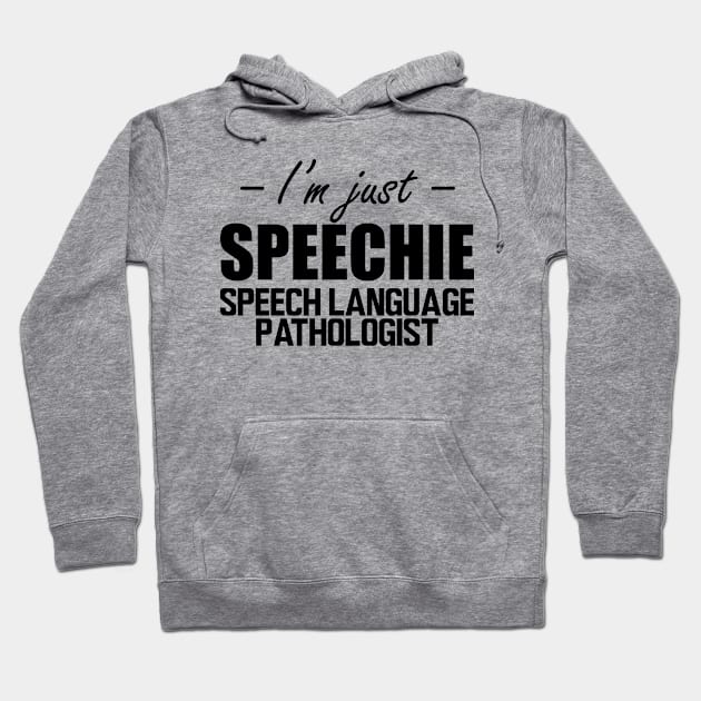 Speech Language Pathologist - I'm just speechie Hoodie by KC Happy Shop